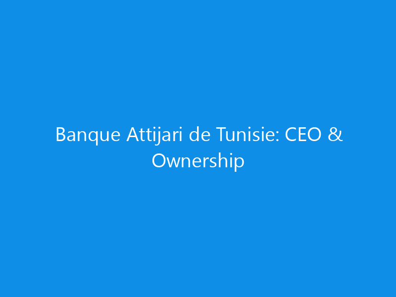 banque attijari de tunisie ceo ownership 6299 29e02 skyweb