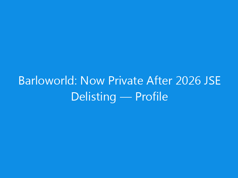 barloworld now private after 2026 jse delisting profile 6187 70e8c skyweb