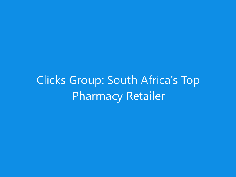 clicks group south africas top pharmacy retailer 6182 c13d1 skyweb