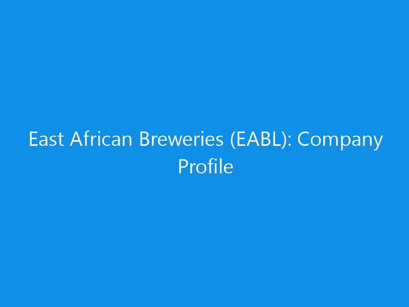 east african breweries eabl company profile 6345 a224b skyweb