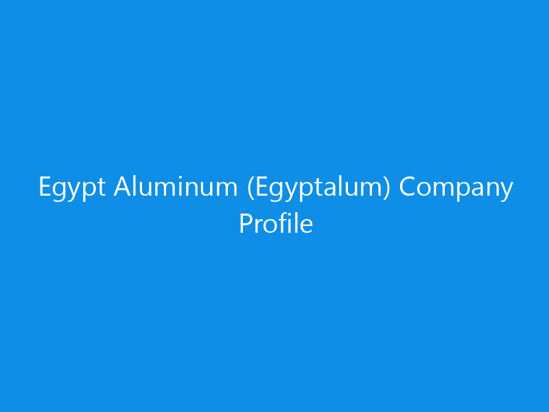 egypt aluminum egyptalum company profile 6260 89370 skyweb