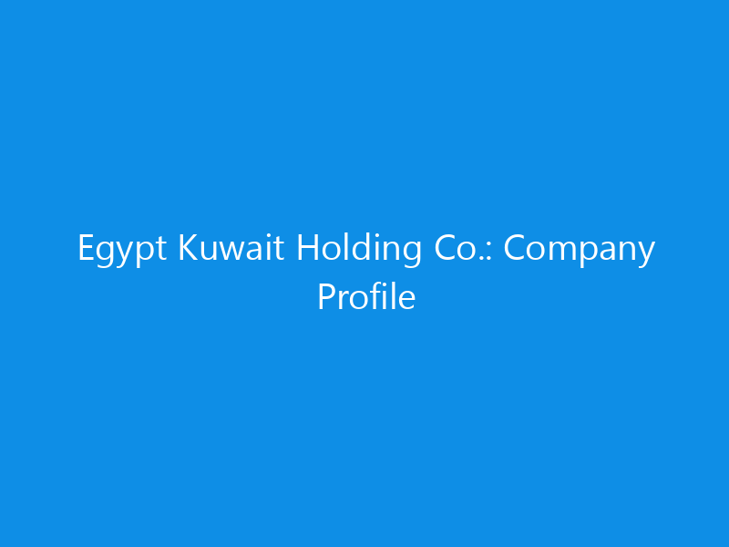 egypt kuwait holding co company profile 6346 4d41b skyweb