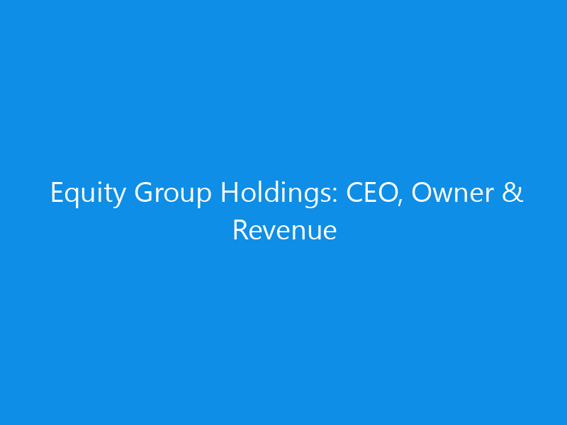 equity group holdings ceo owner revenue 6329 34eeb skyweb