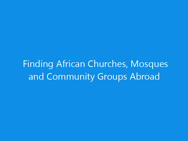 finding african churches mosques and community groups abroad 7077 ad311 skyweb