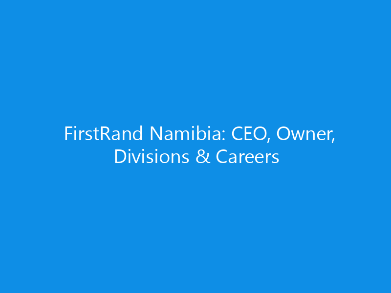firstrand namibia ceo owner divisions careers 6359 f5bd6 skyweb