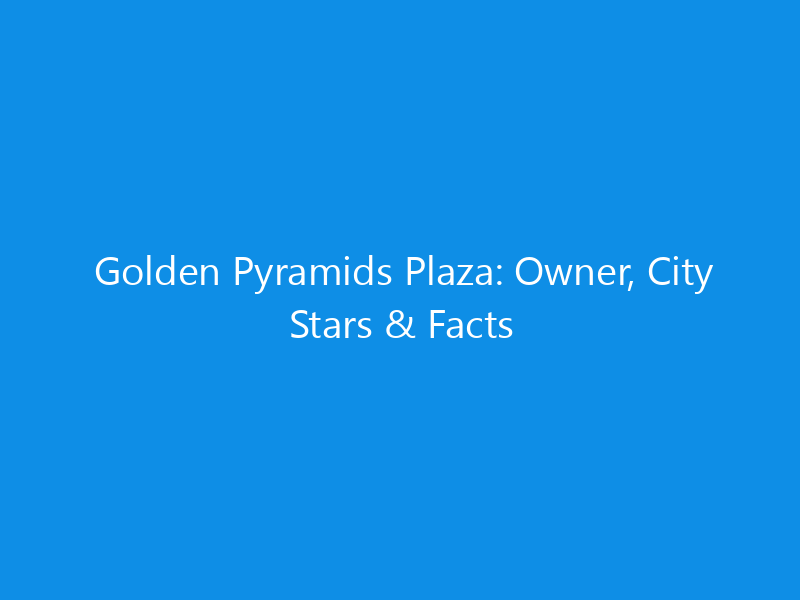 golden pyramids plaza owner city stars facts 6362 fb465 skyweb