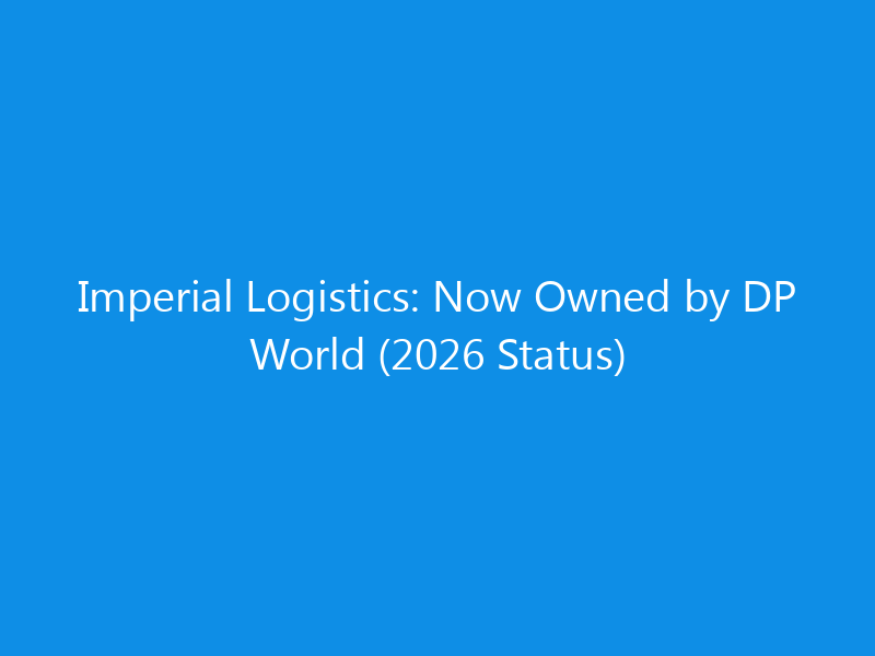 Imperial Logistics: Now Owned by DP World (2026 Status) 1 imperial logistics now owned by dp world 2026 status 6169 a14ed skyweb