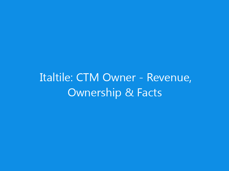 Italtile: CTM Owner - Revenue, Ownership & Facts 1 italtile ctm owner revenue ownership facts 6273 c03a4 skyweb