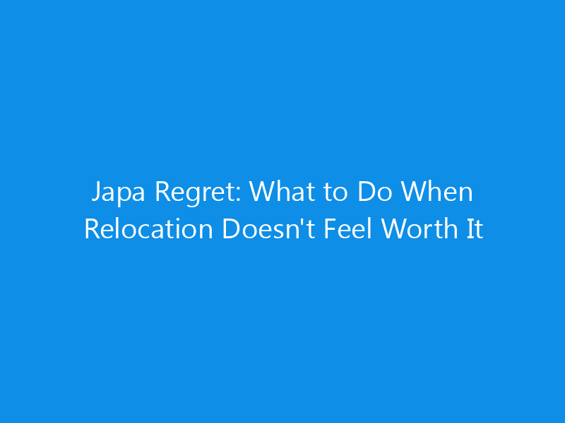 Japa Regret: What to Do When Relocation Doesn't Feel Worth It 8 Japa Regret: What to Do When Relocation Doesn’t Feel Worth It
