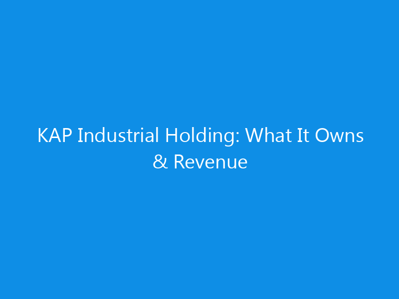KAP Industrial Holding: What It Owns & Revenue 10 KAP Industrial Holding: What It Owns & Revenue