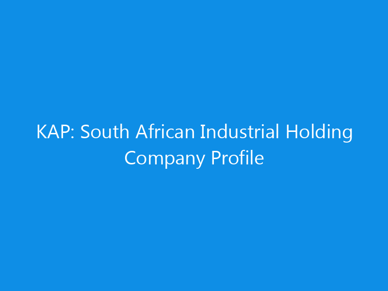 kap south african industrial holding company profile 6216 2dbe2 skyweb