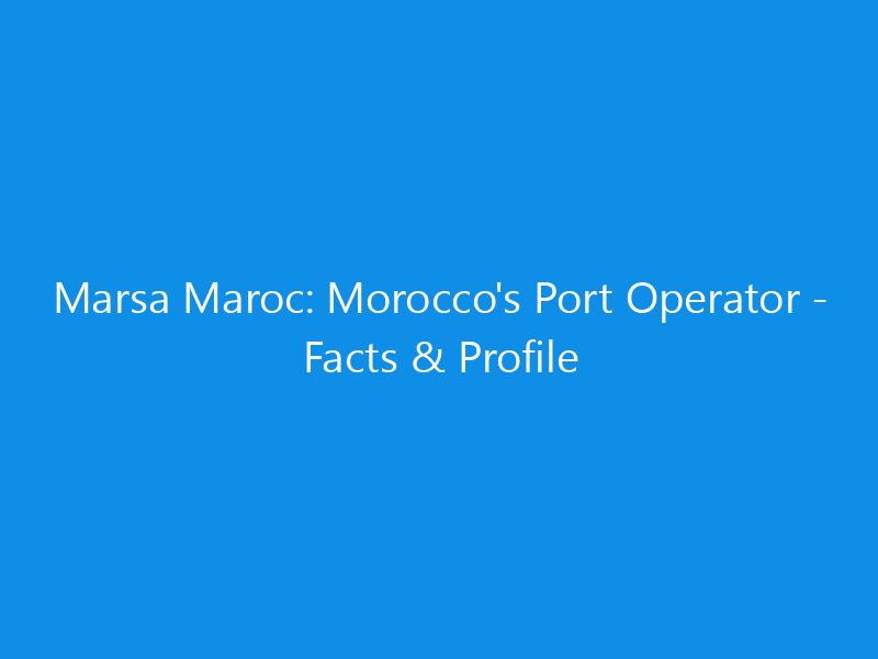 marsa maroc moroccos port operator facts profile 6274 acd5c skyweb
