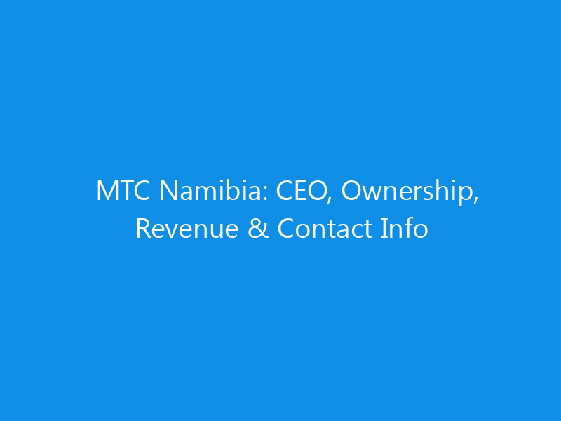 MTC Namibia: CEO, Ownership, Revenue & Contact Info 1 mtc namibia ceo ownership revenue contact info 6303 c6aca skyweb