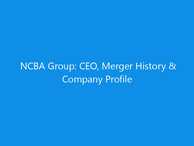 ncba group ceo merger history company profile 6360 5520b skyweb