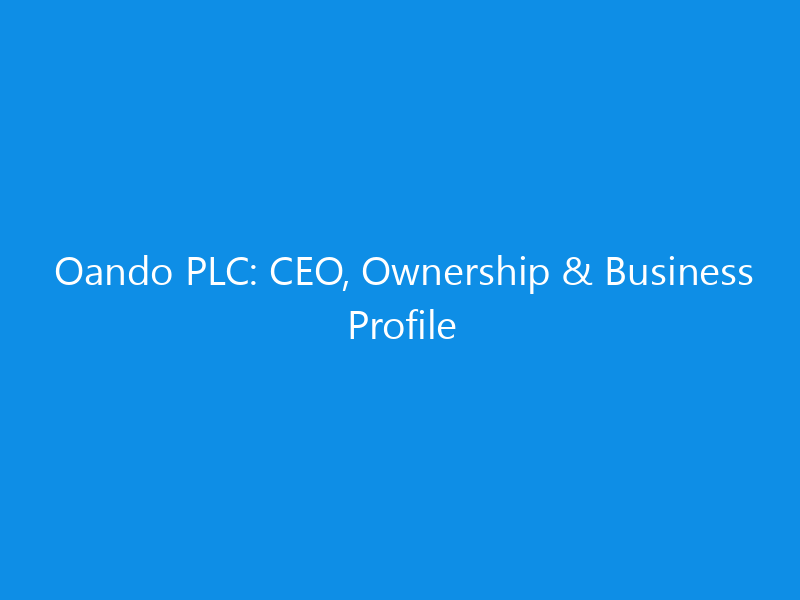 Oando PLC: CEO, Ownership & Business Profile 9 Oando PLC: CEO, Ownership & Business Profile