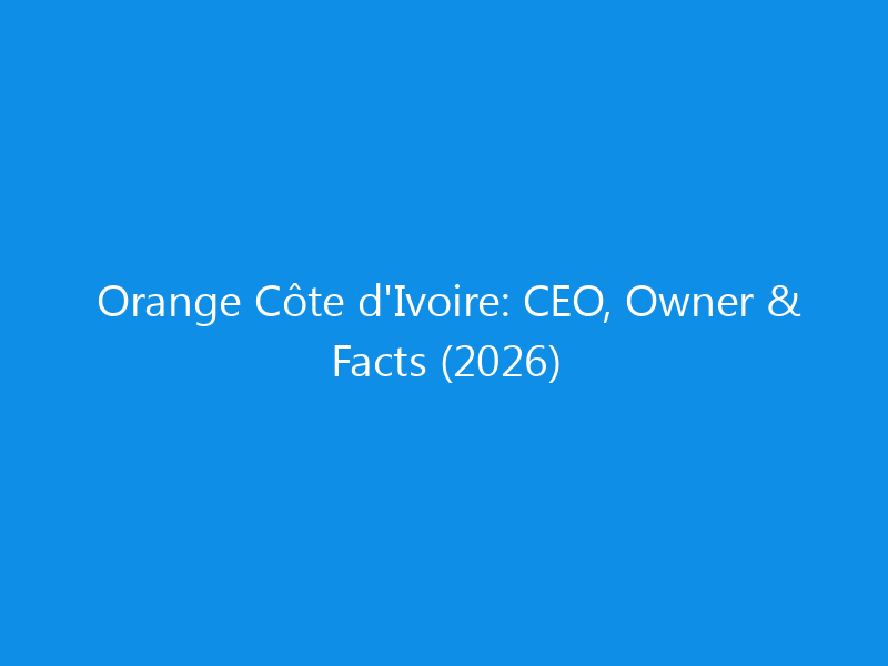 Orange Côte d'Ivoire: CEO, Owner & Facts (2026) 1 orange cote divoire ceo owner facts 2026 6319 fde35 skyweb