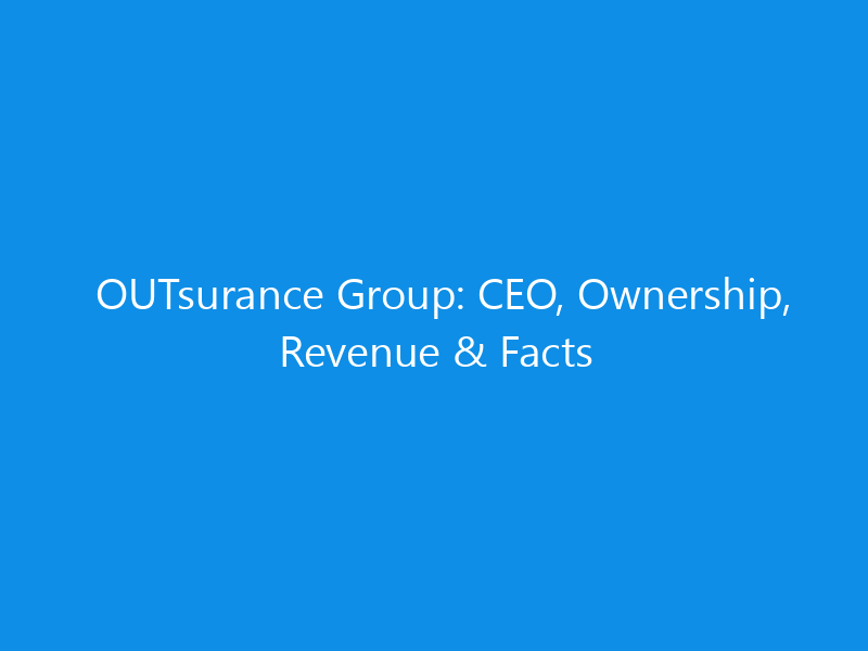 OUTsurance Group: CEO, Ownership, Revenue & Facts 6 OUTsurance Group: CEO, Ownership, Revenue & Facts