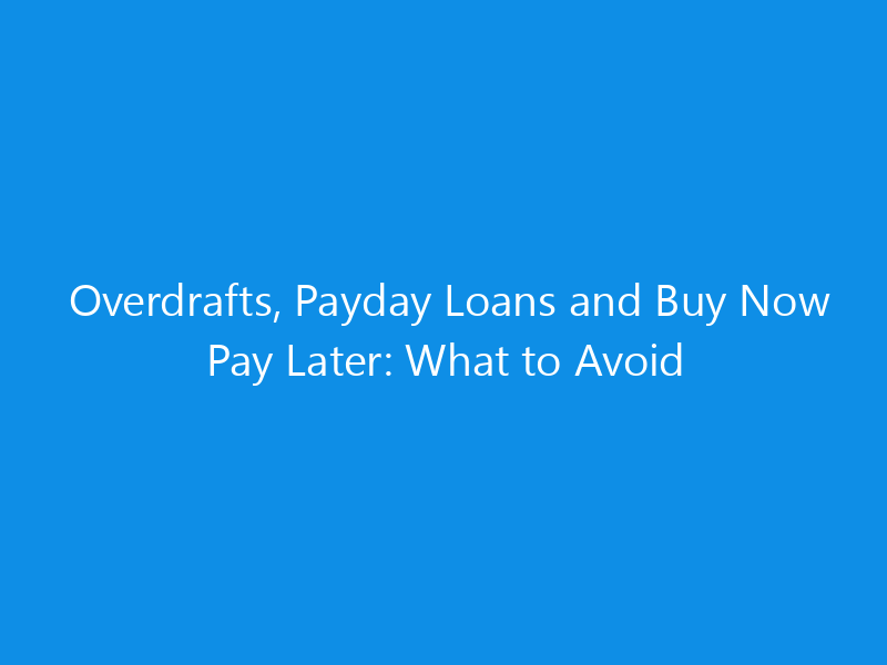 Overdrafts, Payday Loans and Buy Now Pay Later: What to Avoid 1 overdrafts payday loans and buy now pay later what to avoid 7046 bf4be skyweb