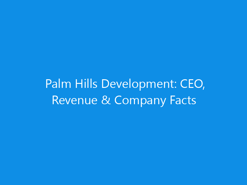 Palm Hills Development: CEO, Revenue & Company Facts 7 Palm Hills Development: CEO, Revenue & Company Facts