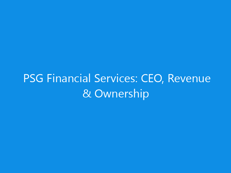 psg financial services ceo revenue ownership 6297 47802 skyweb