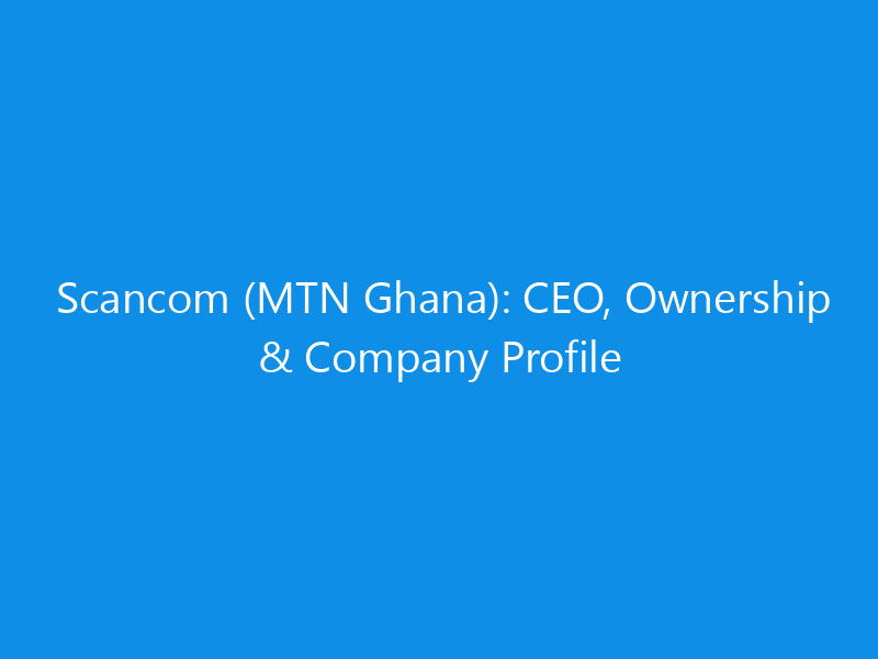 scancom mtn ghana ceo ownership company profile 6244 56847 skyweb
