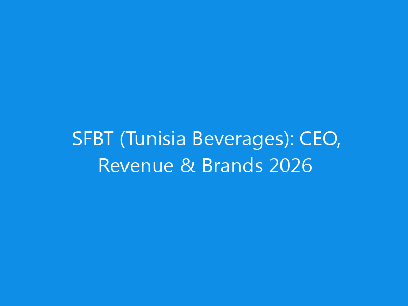 SFBT (Tunisia Beverages): CEO, Revenue & Brands 2026 1 sfbt tunisia beverages ceo revenue brands 2026 6280 f6432 skyweb