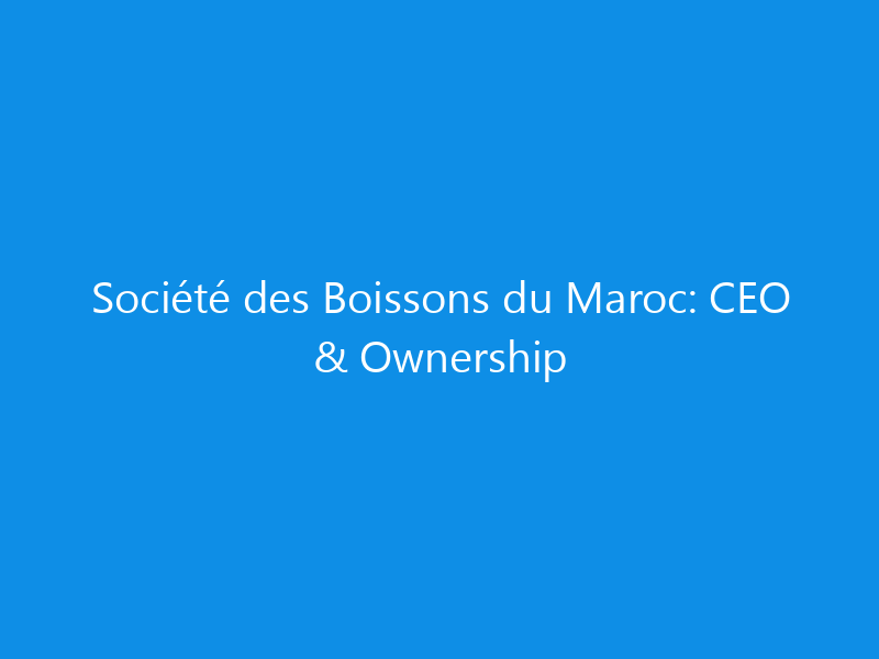 societe des boissons du maroc ceo ownership 6295 aa614 skyweb