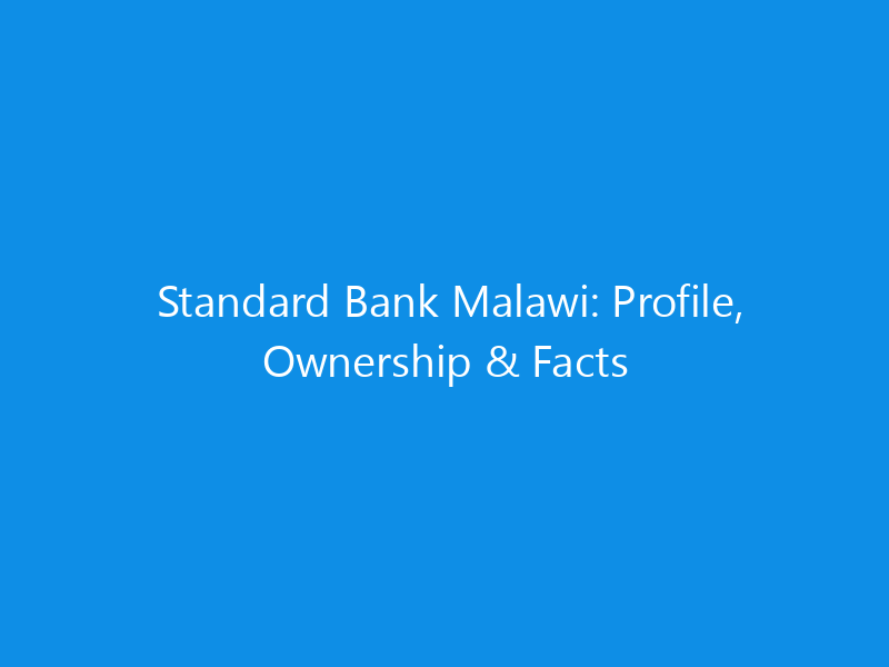 standard bank malawi profile ownership facts 6381 8f5fd skyweb