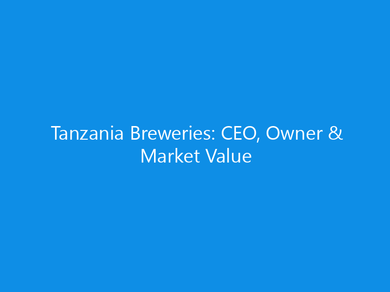 tanzania breweries ceo owner market value 6330 ed625 skyweb