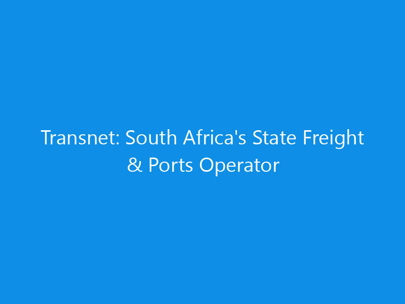 transnet south africas state freight ports operator 6154 477c0 skyweb
