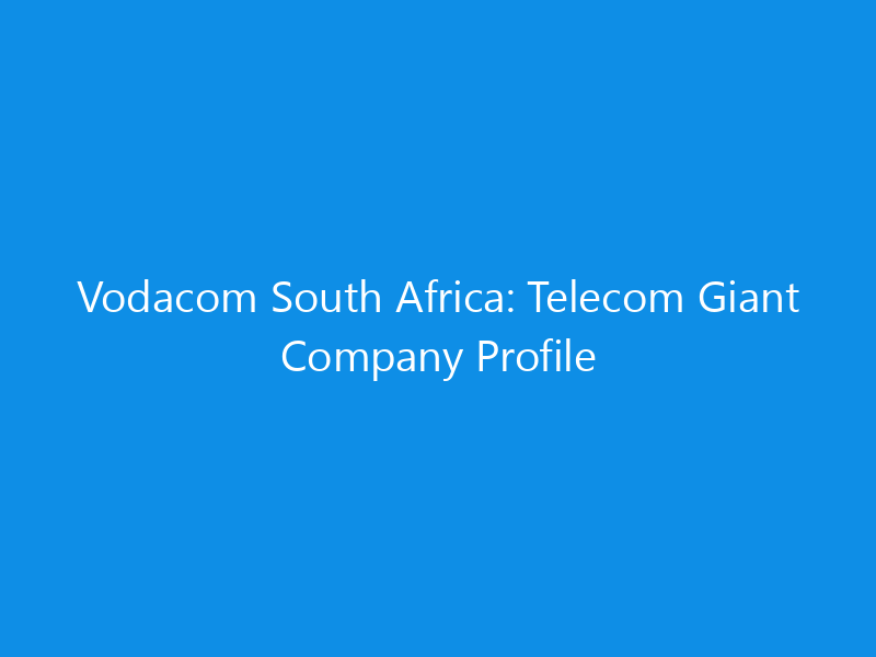 Vodacom South Africa: Telecom Giant Company Profile 1 vodacom south africa telecom giant company profile 6149 80ea9 skyweb